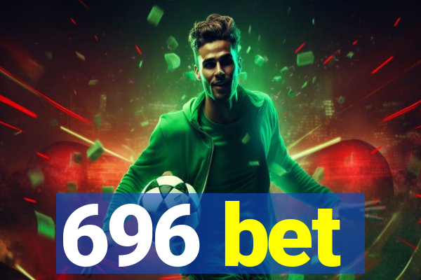 696 bet